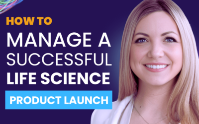 How to Successfully Manage a Life Science Product Launch | Christi Unger